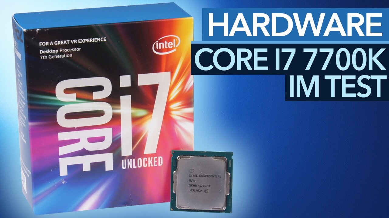 Intel Core i7 7700K im Test - Die schnellste Spiele-CPU