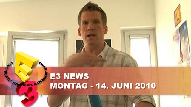 E3 2010 News - Montag, 14.06.2010