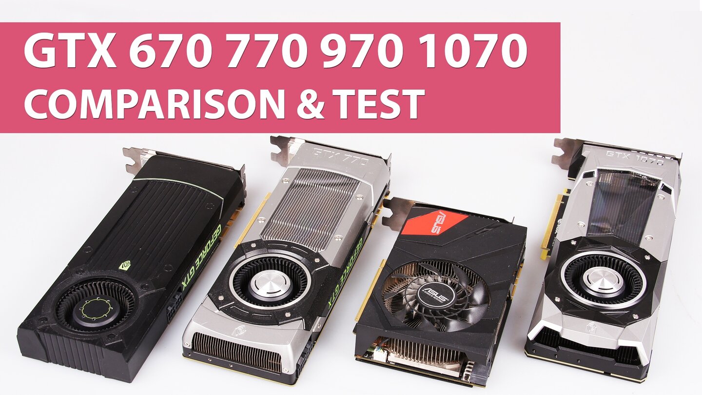 NVIDIA GeForce GTX x70 Serie - GTX 670, 770, 970 und 1070 im Benchmark und Performance-Vergleich