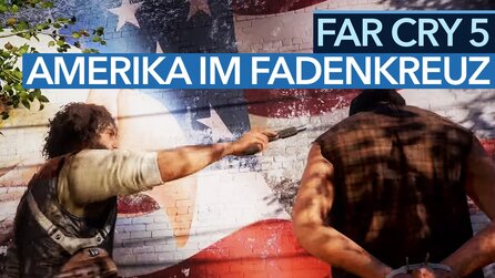 Far Cry 5 im Angst-Amerika - Video: Kontroverser, als es Ubisoft lieb ist?