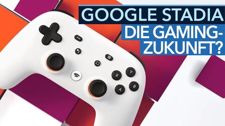 Google Stadia - Video: Es klingt wie pure Magie