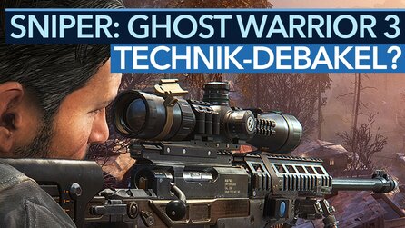 Sniper: Ghost Warrior 3 - Totalausfall oder Hoffnungsschimmer: Wie schlimm ist die Technik wirklich?
