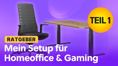 Erste Schritte zum Gaming- und Office-Setup meiner Träume: Mehr Ergonomie dank Bürostuhl und verstellbarem Schreibtisch