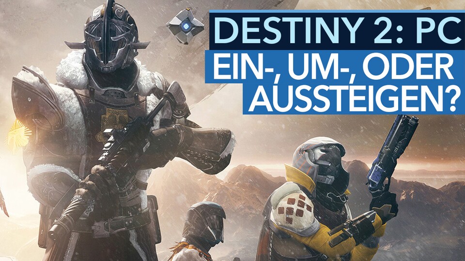 Destiny 2: PC-Version - Video: Einsteigen, umsteigen oder aussteigen?