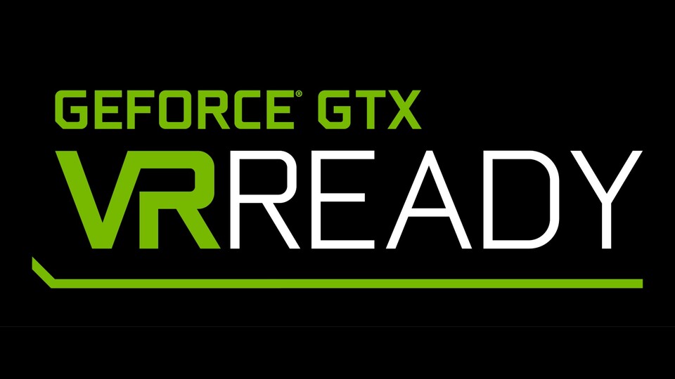Das Label Geforce GTX VR Ready soll beim Kauf von VR-fähiger Hardware helfen.