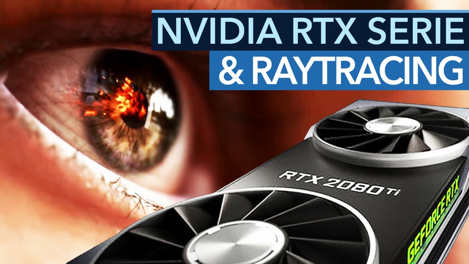 Geforce RTX 2080 und Raytracing - Was bringt Nvidias neue Grafikkarten-Generation uns Spielern?