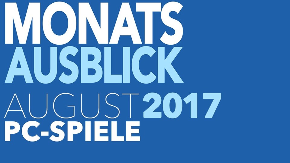 Neue PC-Spiele im August 2017 - Kommentierte Video-Vorschau