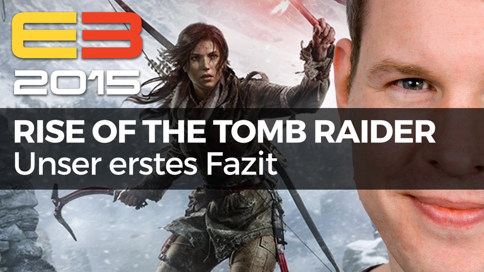 Rise of the Tomb Raider - Video-Fazit nach der E3-Demo