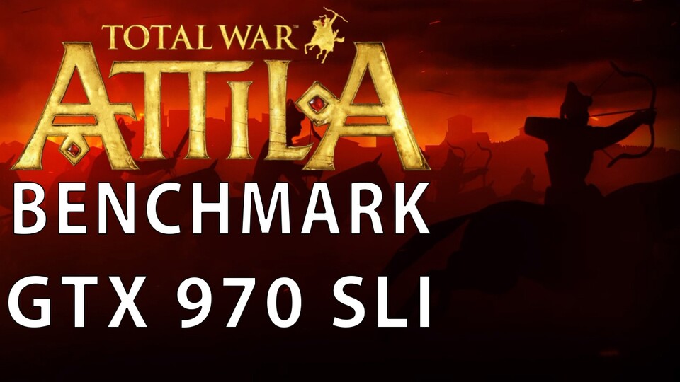 Total War: Attlia - Frame Rate Test mit zwei GTX 970 im SLI-Modus