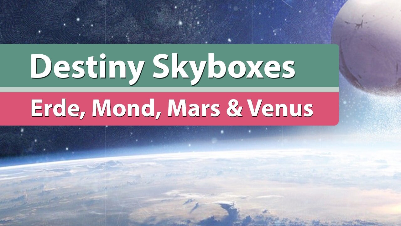 Destiny - Skybox-Special: Erde, Mond, Venus und Mars
