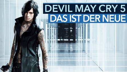 Devil May Cry 5 - Erstmals gespielt: Das kann der neue Charakter V