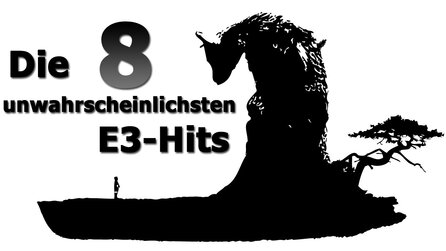 Wunder geschehen...nicht - Die 8 unwahrscheinlichsten E3-Hits