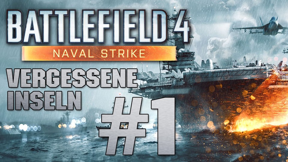 Battlefield 4: Naval Strike - Lets Play #1: Vergessene Inseln