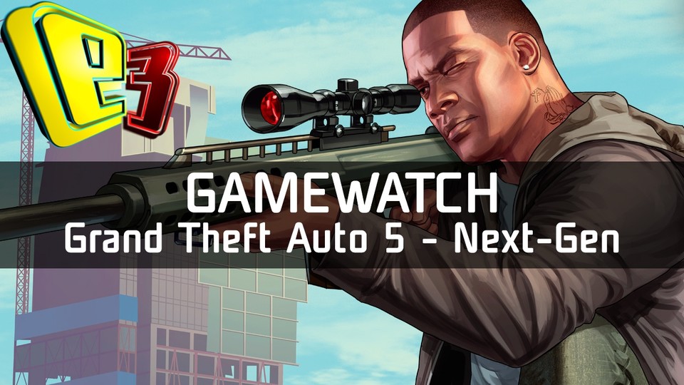 Gamewatch: GTA 5 - Video-Analyse: Next-Gen-Hoffnungen und PC-Ängste
