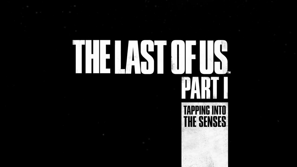 The Last of Us Part 1 - Trailer stellt 3D-Audio und DualSense-Features in den Fokus - Trailer stellt 3D-Audio und DualSense-Features in den Fokus