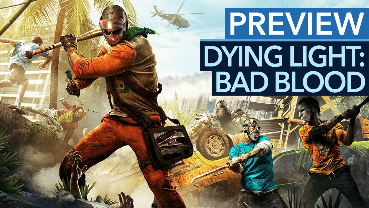 Dying Light: Bad Blood - Sekunde, es geht doch nicht ums Battle Royale? (Vorschau-Video)