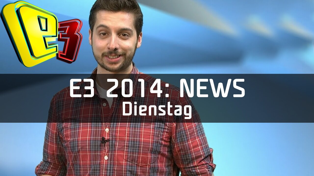 E3 News: Dienstag - Die Highlights von Microsoft, Sony, Ubisoft + EA