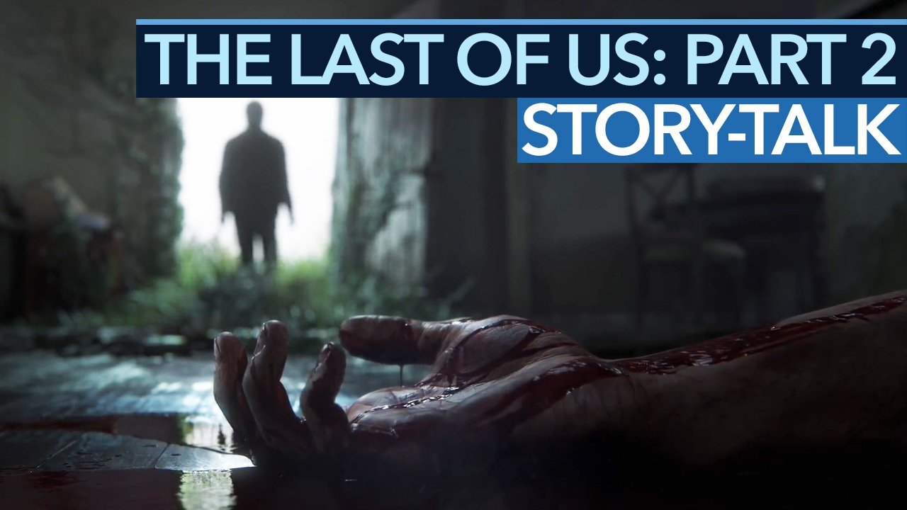 The Last Of Us 2 - Videodiskussion: Was es werden soll. Und was nicht.