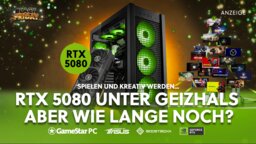 Nur solange der Vorrat reicht und deutlich unter Selbstbau: Der Black Friday macht 4K-Gaming mit der RTX 5080 erschwinglich und das trotz der steigenden Hardwarepreise