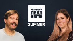 Find Your Next Game Summer: Wir feiern mit euch die größte Gaming-Party des Sommers!