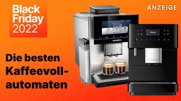 Kaffeevollautomaten: Die besten Kaffeemaschinen 2022 im Angebot am Black Friday kaufen