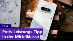 Nothing Phone (3a) im Test: Eines der besten Handys unter 400 Euro