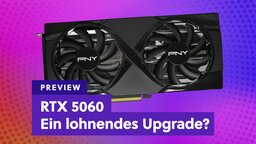 Geforce RTX 5060 Preview mit exklusiven Benchmarks: Was könnt ihr von der neuen und bislang günstigsten Nvidia-Karte erwarten?