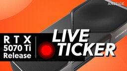 RTX 5070 Ti Release: Live-Ticker zu Preisen, Release und Verfügbarkeit. Ihr wollt die neue Grafikkarte? Hier kriegt ihr sie!