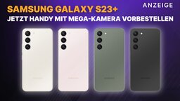 Samsung Galaxy S23+ vorbestellen: Mit oder ohne Vertrag - das neue Handy mit der vielleicht besten Kamera hat Release