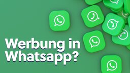 Kommt Werbung in WhatsApp? Es gibt gute und schlechte Nachrichten