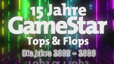 15 Jahre GameStar - Tops + Flops: Die Jahre 2002 bis 2006