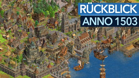 Anno 1503 im Video-Rückblick - »Der Multiplayer-Modus war ein Skandal«