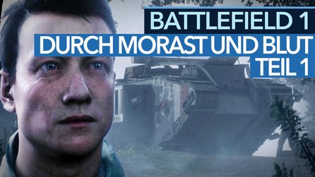 Battlefield 1 - Gameplay-Video: Teil 1 der ersten Story-Mission »Durch Morast und Blut«