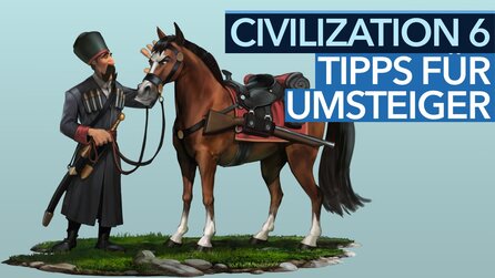 Civilization 6 - Die besten Tipps für Um- und Einsteiger