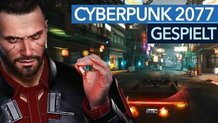 Cyberpunk 2077 endlich gespielt: Preview-Video mit massig Gameplay
