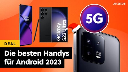 Die besten Android-Handys 2023: Samsung Galaxy, Xiaomi, 5G 120Hz und richtig gute Alternativen!