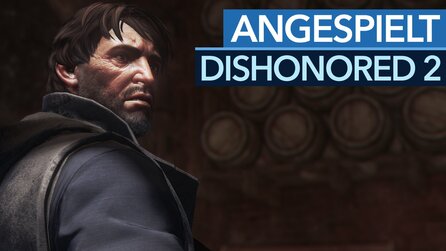 Dishonored 2 - Das 40-Minuten-Fazit