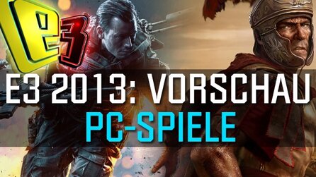 Vorschau: E3 2013 - Die wichtigsten PC-Spiele der E3 2013