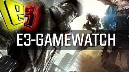 E3 Gamewatch - Video-Show: Gameplay-Analyse der Messe-Hits