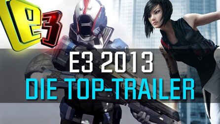 E3-Rückblick - Die besten Trailer der E3 2013