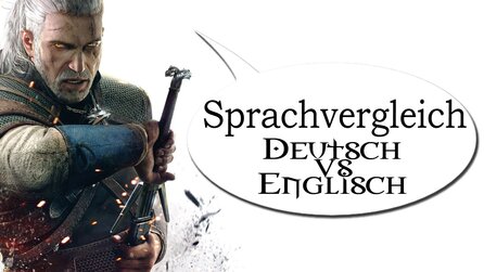 Geralt, Gauner, Gossensprache - Wie klingt es besser? - The Witcher 3: Sprachvergleich Deutsch vs. Englisch