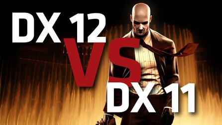 Hitman - PC-Anforderungen - DirectX 12 gegen DirectX 11