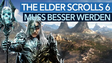 The Elder Scrolls 6: »Lasst diesen Auserwählten-Quatsch weg!« - Das muss Bethesda besser machen