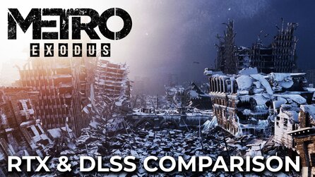 Metro Exodus - Ray Tracing und DLSS im 4K Grafik- und Performancevergleich