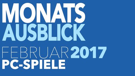Neue PC-Spiele im Februar 2017 - Kommentierte Video-Vorschau