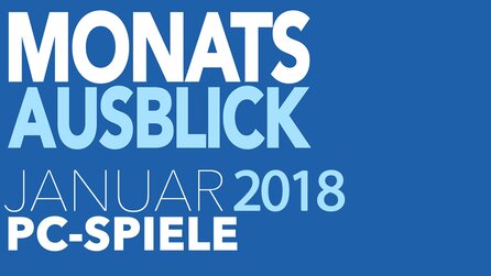 Neue PC-Spiele im Januar 2018 - Kommentierte Video-Vorschau: Auf ins neue Spielejahr!