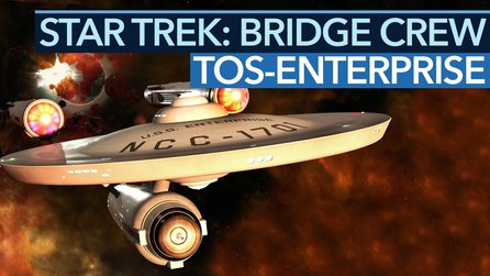 Star Trek: Bridge Crew - Original-Enterprise wirkt unspielbar, ist aber der heimliche Star (Koop-Video)