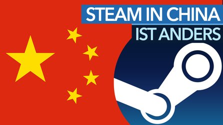 Steam funktioniert in China anders, als wir es kennen