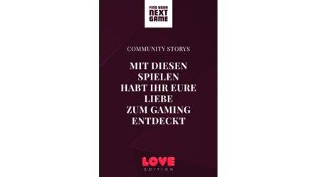 Community-Geschichten - Mit diesen Spielen habt ihr eure Liebe zum Gaming entdeckt