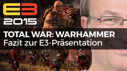 Total War: Warhammer - Video-Fazit zur E3-Präsentation